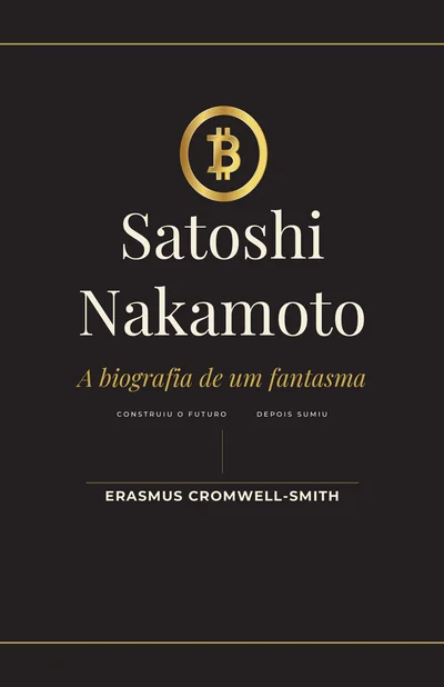 Portuguese cover of Satoshi Nakamoto: The Biography of a Ghost — Volume I